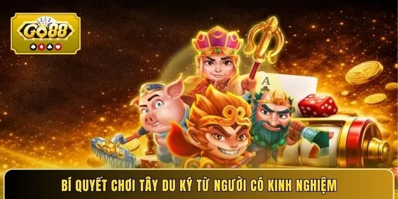 Bí quyết chơi tây du ký từ người có kinh nghiệm