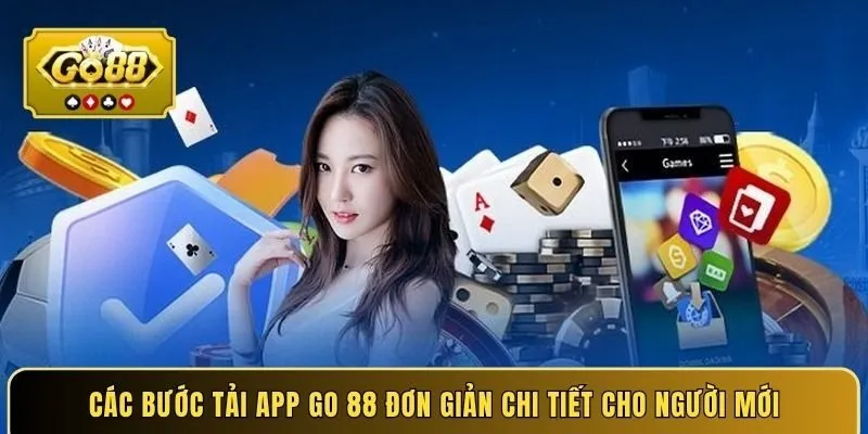 Các bước tải app GO 88 đơn giản chi tiết cho người mới