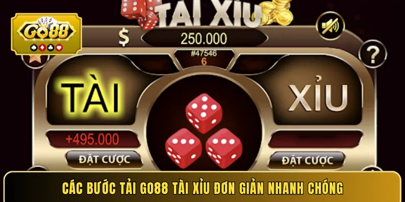 Các bước tải GO88 Tài xỉu đơn giản nhanh chóng