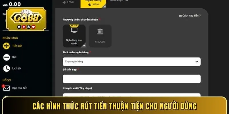 Các hình thức rút tiền thuận tiện cho người dùng