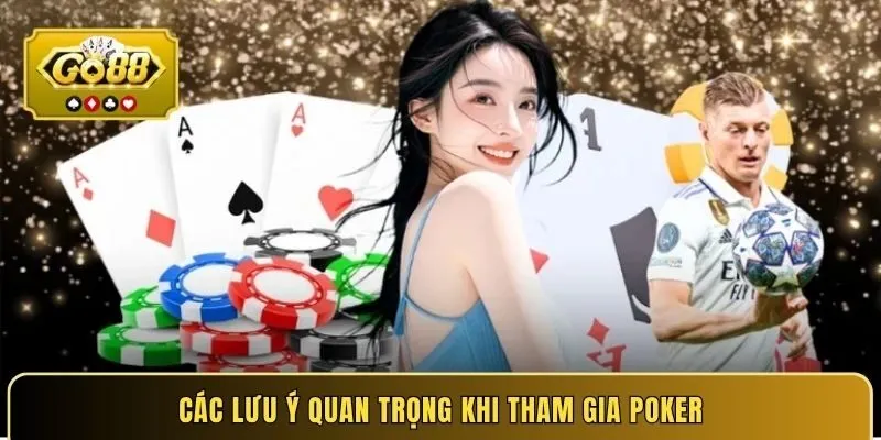 Các lưu ý quan trọng khi tham gia Poker