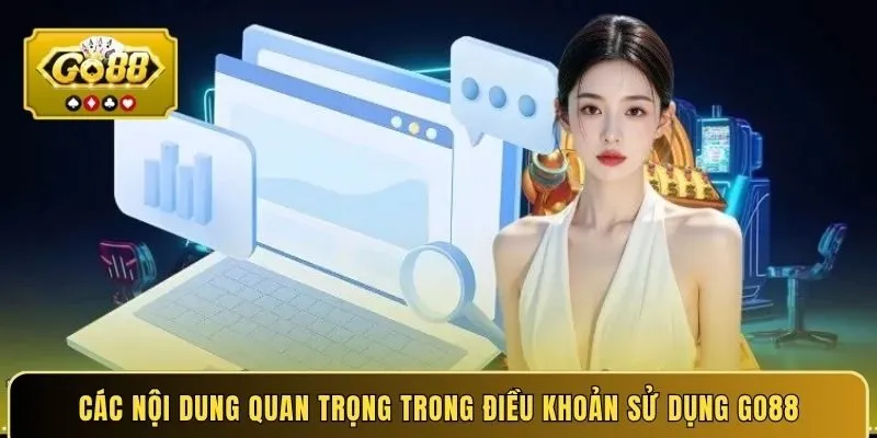 Các nội dung quan trọng trong điều khoản sử dụng Go88