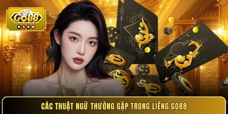 Các thuật ngữ thường gặp trong Liêng Go88