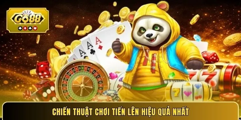 Chiến thuật chơi tiến lên hiệu quả nhất