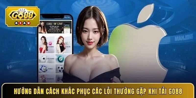 huong-dan-cach-khac-phuc-cac-loi-thuong-gap-khi-tai-go88