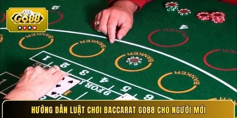 Hướng dẫn luật chơi Baccarat Go88 cho người mới
