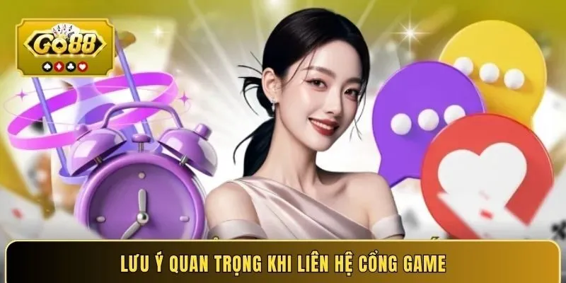 Lưu ý quan trọng khi liên hệ cổng game