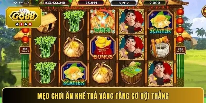 Mẹo chơi ăn khế trả vàng tăng cơ hội thắng