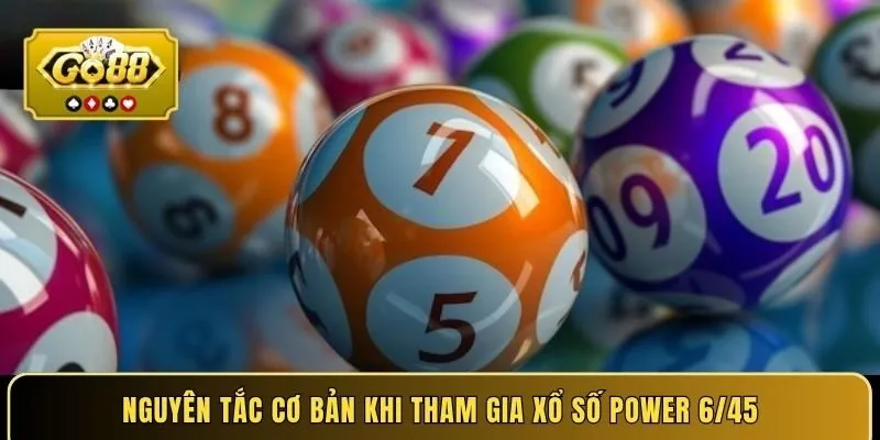 Nguyên tắc cơ bản khi tham gia xổ số Power 6/45