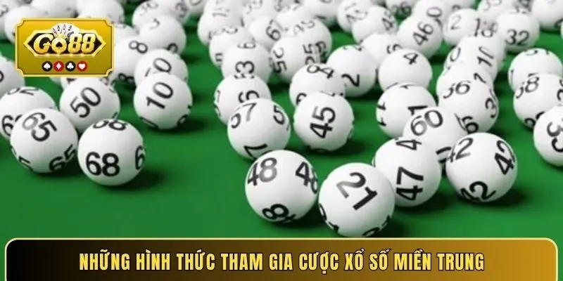 Những hình thức tham gia cược xổ số miền Trung