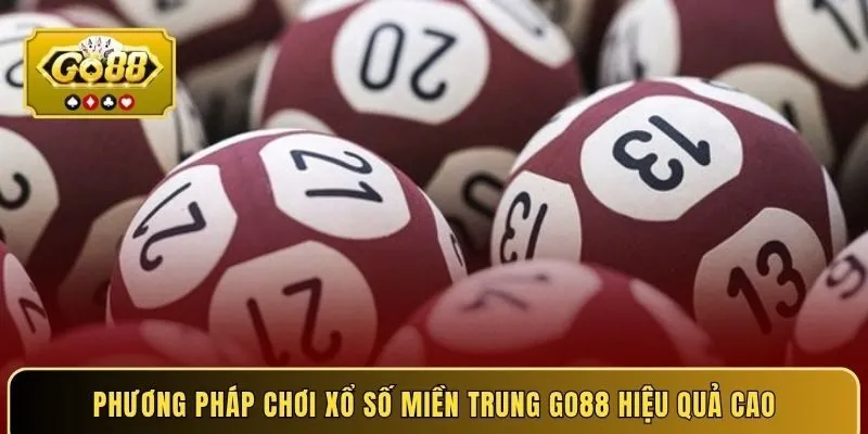 Phương pháp chơi xổ số miền Trung GO88 hiệu quả cao