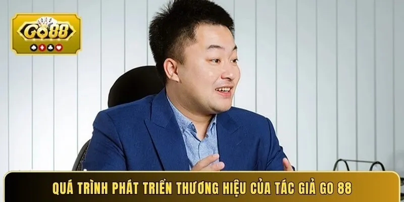 Quá trình phát triển thương hiệu của tác giả GO 88