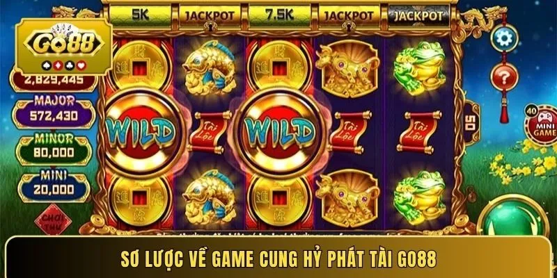 Sơ lược về game Cung Hỷ Phát Tài GO88