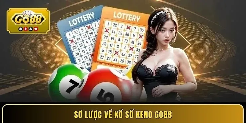 Sơ lược về xổ số Keno GO88