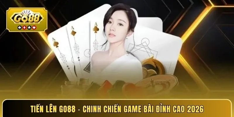 tien-len-go88-chinh-chien-game-bai-dinh-cao-2026