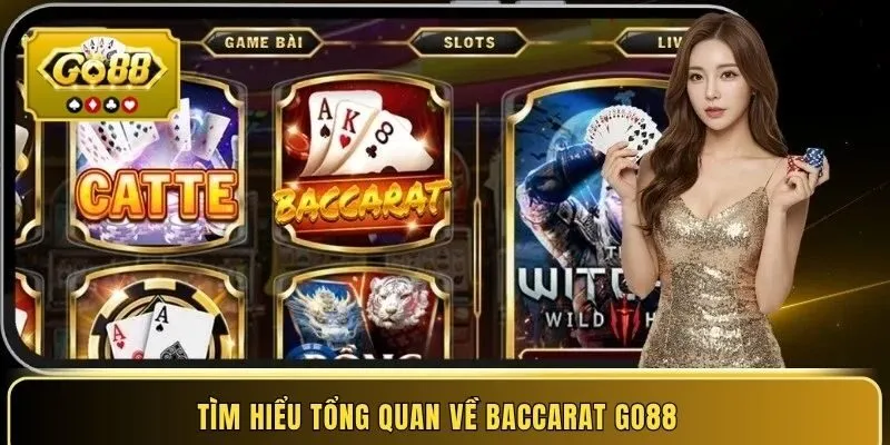 Tìm hiểu tổng quan về Baccarat Go88