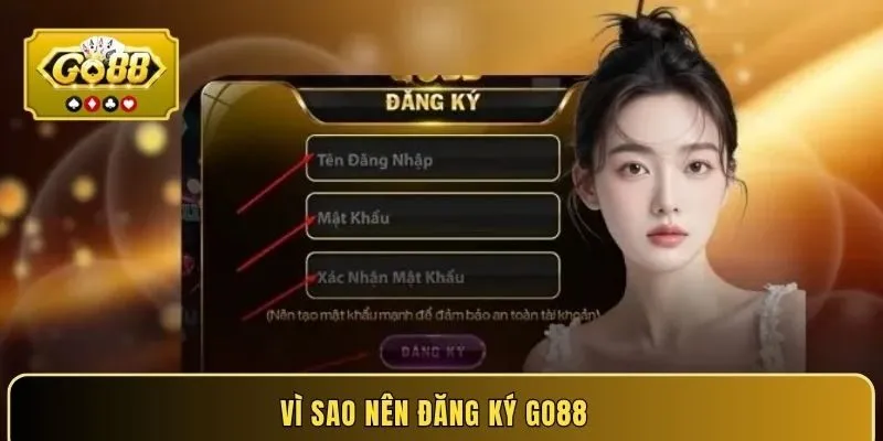 Vì sao nên đăng ký Go88