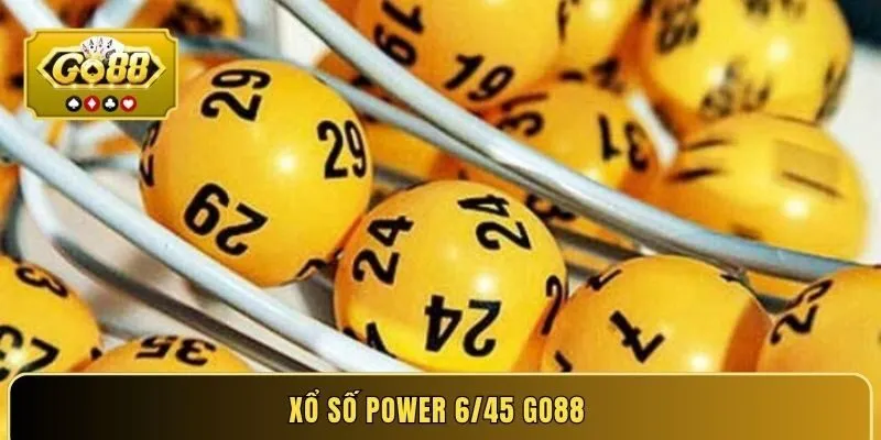 Xổ Số Power 6/45 GO88 - Cơ Hội Làm Giàu Hấp Dẫn 2026