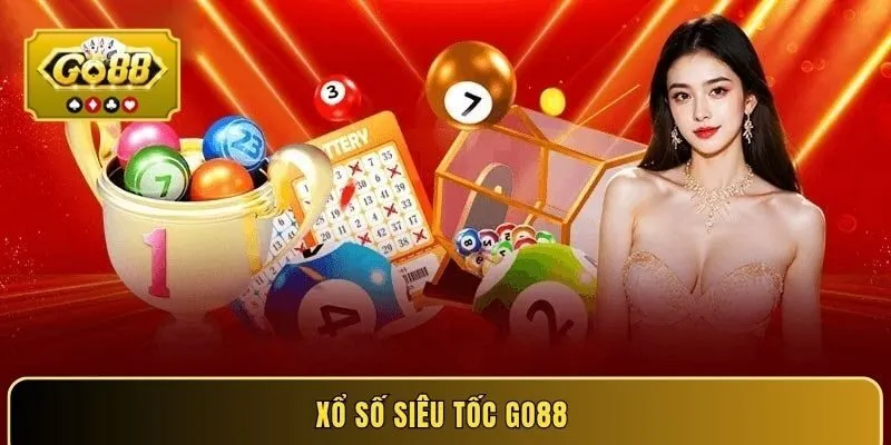 Xổ Số Siêu Tốc GO88 - Bí Quyết Phát Tài Nhanh Nhất 2026