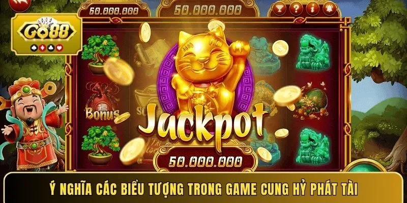 Ý nghĩa các biểu tượng trong game Cung Hỷ Phát Tài
